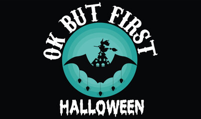 Ok But First Halloween T Shirt