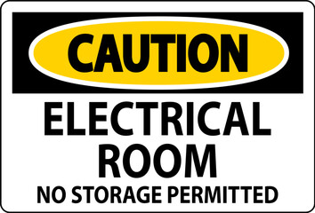 Caution Sign Electrical Room, No Storage Permitted