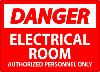 Danger Sign Electrical Room - Authorized Personnel Only