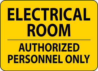 Notice Sign Electrical Room - Authorized Personnel Only