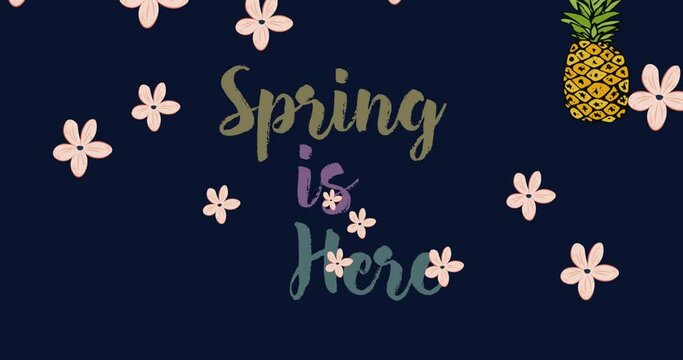 Animation of flowers and falling pineapples with spring is here text over black background