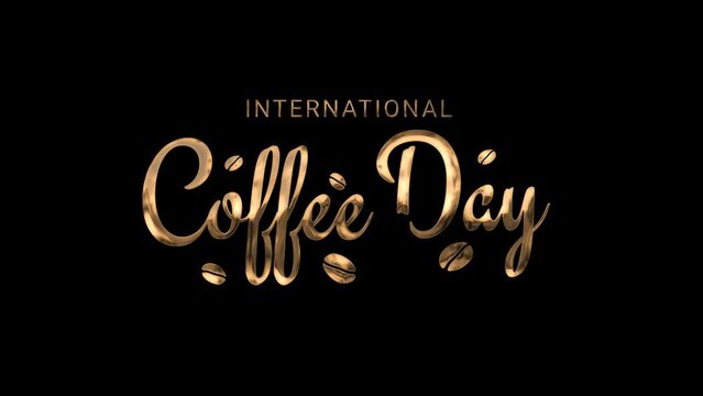 international coffee day lettering animation text in gold color ,4k video animated alpha channel. Suitable for greeting card and celebration