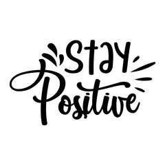 Stay Positive Svg