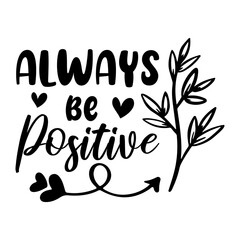 Obraz premium Always Be Positive Svg
