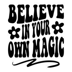 Believe In Your Own Magic Svg