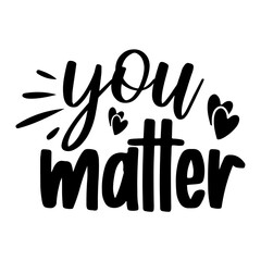 You Matter Svg