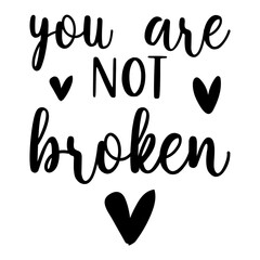 You Are Not Broken Svg