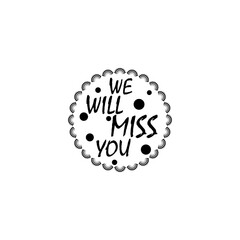 We will miss you icon isolated on transparent background