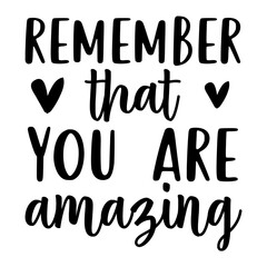 Remember That You Are Amazing Svg
