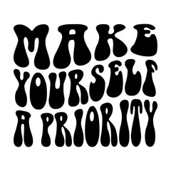 Make Yourself A Priority Svg
