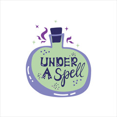 Under a spell on you halloween lettering for card vector image. Lettering for Halloween. Enchanted potion, Magic shop, alchemy elixir, witchcraft accessories, wizardry beverage containers