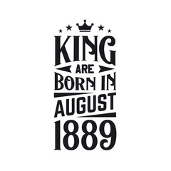 King are born in August 1889. Born in August 1889 Retro Vintage Birthday