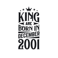 King are born in December 2001. Born in December 2001 Retro Vintage Birthday