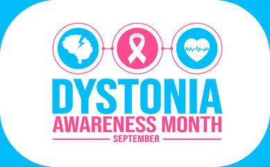 September is Dystonia Awareness Month background template. Holiday concept. background, banner, placard, card, and poster design template with text inscription and standard color. vector illustration.