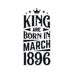 King are born in March 1896. Born in March 1896 Retro Vintage Birthday