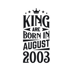King are born in August 2003. Born in August 2003 Retro Vintage Birthday