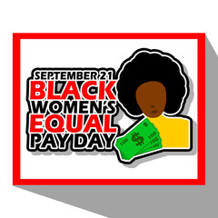 Illustration of a black woman with money and bold text in frame on white background to commemorate National Black Women's Equal Pay Day on September 21