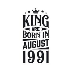 King are born in August 1991. Born in August 1991 Retro Vintage Birthday