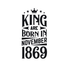 Obraz premium King are born in November 1869. Born in November 1869 Retro Vintage Birthday