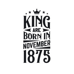 King are born in November 1875. Born in November 1875 Retro Vintage Birthday