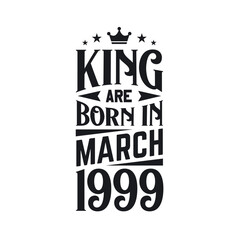 King are born in March 1999. Born in March 1999 Retro Vintage Birthday