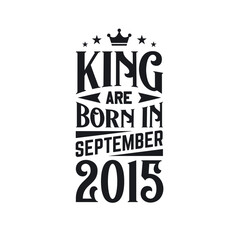 King are born in September 2015. Born in September 2015 Retro Vintage Birthday