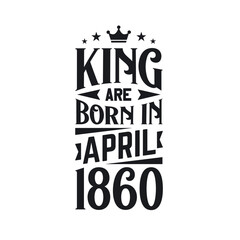 King are born in April 1860. Born in April 1860 Retro Vintage Birthday