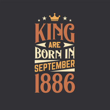 King are born in September 1886. Born in September 1886 Retro Vintage Birthday