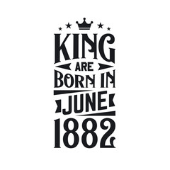 King are born in June 1882. Born in June 1882 Retro Vintage Birthday