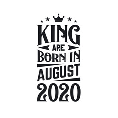 King are born in August 2020. Born in August 2020 Retro Vintage Birthday