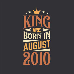 King are born in August 2010. Born in August 2010 Retro Vintage Birthday
