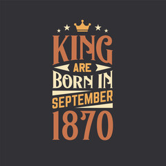 King are born in September 1870. Born in September 1870 Retro Vintage Birthday