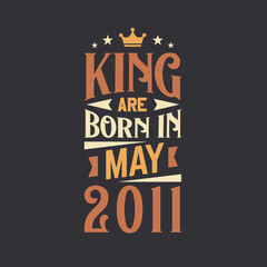 King are born in May 2011. Born in May 2011 Retro Vintage Birthday
