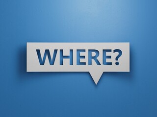 Where? - Speech Bubble. Minimalist Abstract Design With White Cut Out Paper on Blue Background. 3D Render.
