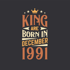 King are born in December 1991. Born in December 1991 Retro Vintage Birthday