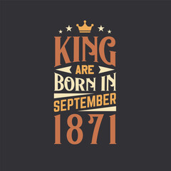 King are born in September 1871. Born in September 1871 Retro Vintage Birthday