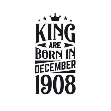 King are born in December 1908. Born in December 1908 Retro Vintage Birthday