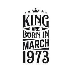 King are born in March 1973. Born in March 1973 Retro Vintage Birthday