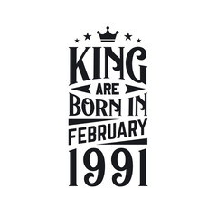 King are born in February 1991. Born in February 1991 Retro Vintage Birthday