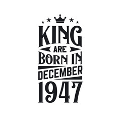 Obraz premium King are born in December 1947. Born in December 1947 Retro Vintage Birthday