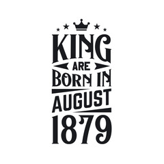 King are born in August 1879. Born in August 1879 Retro Vintage Birthday