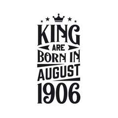 Obraz premium King are born in August 1906. Born in August 1906 Retro Vintage Birthday