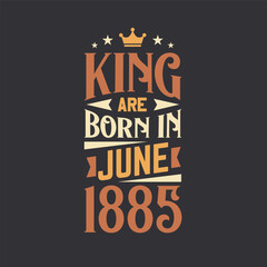 King are born in June 1885. Born in June 1885 Retro Vintage Birthday