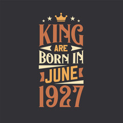 King are born in June 1927. Born in June 1927 Retro Vintage Birthday