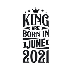 King are born in June 2021. Born in June 2021 Retro Vintage Birthday