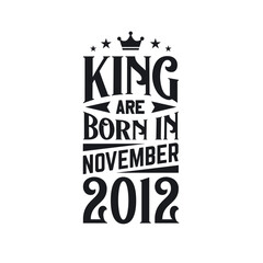 King are born in November 2012. Born in November 2012 Retro Vintage Birthday