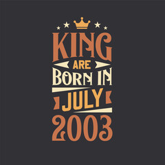 King are born in July 2003. Born in July 2003 Retro Vintage Birthday