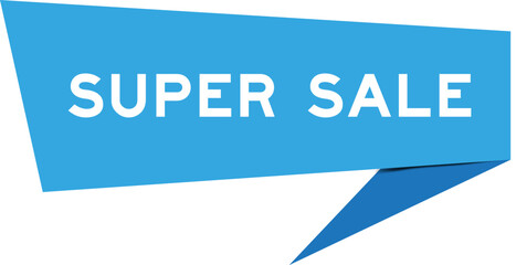 Blue color speech banner with word super sale on white background