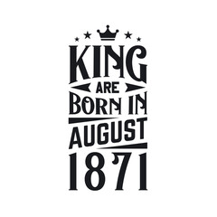 King are born in August 1871. Born in August 1871 Retro Vintage Birthday