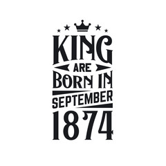King are born in September 1874. Born in September 1874 Retro Vintage Birthday